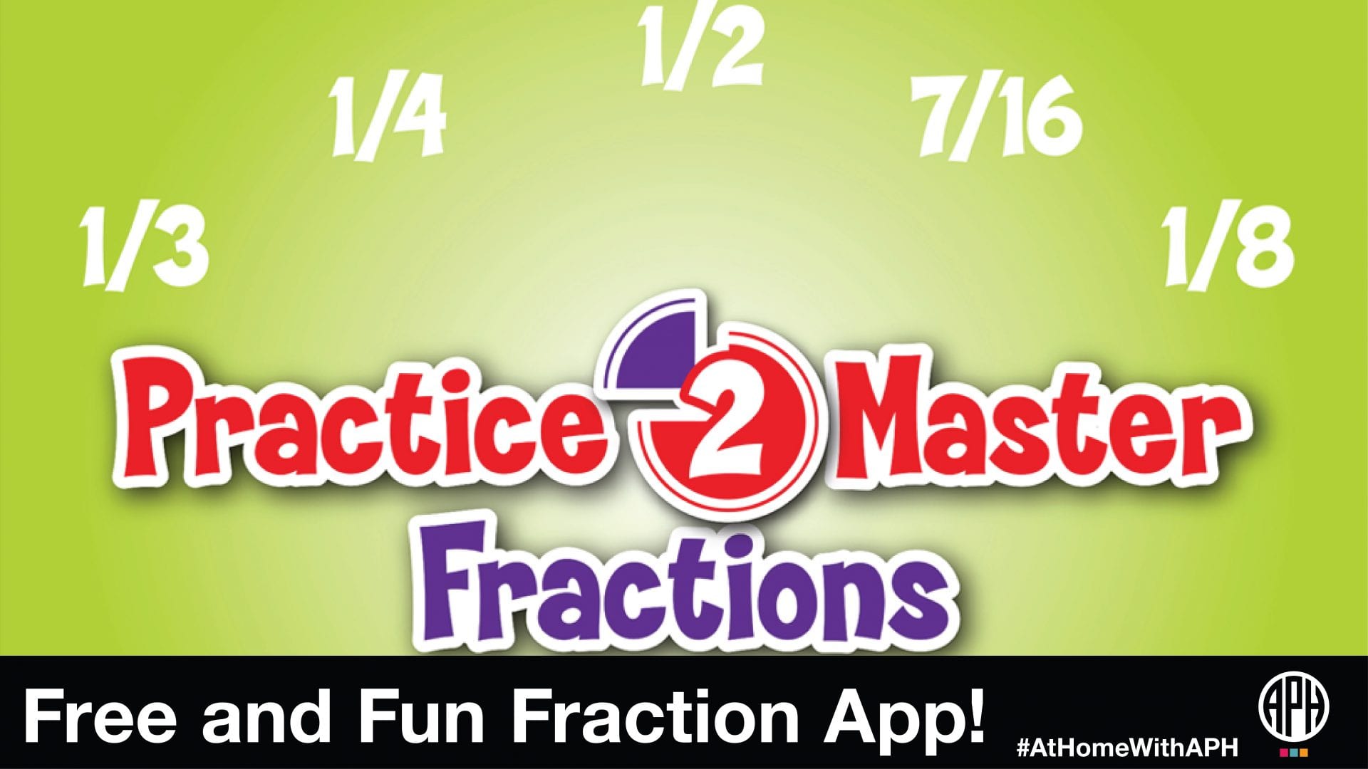 logo for Practice2Master Fractions. text reads "Free and Fun Fraction App! #AtHomeWithAPH"