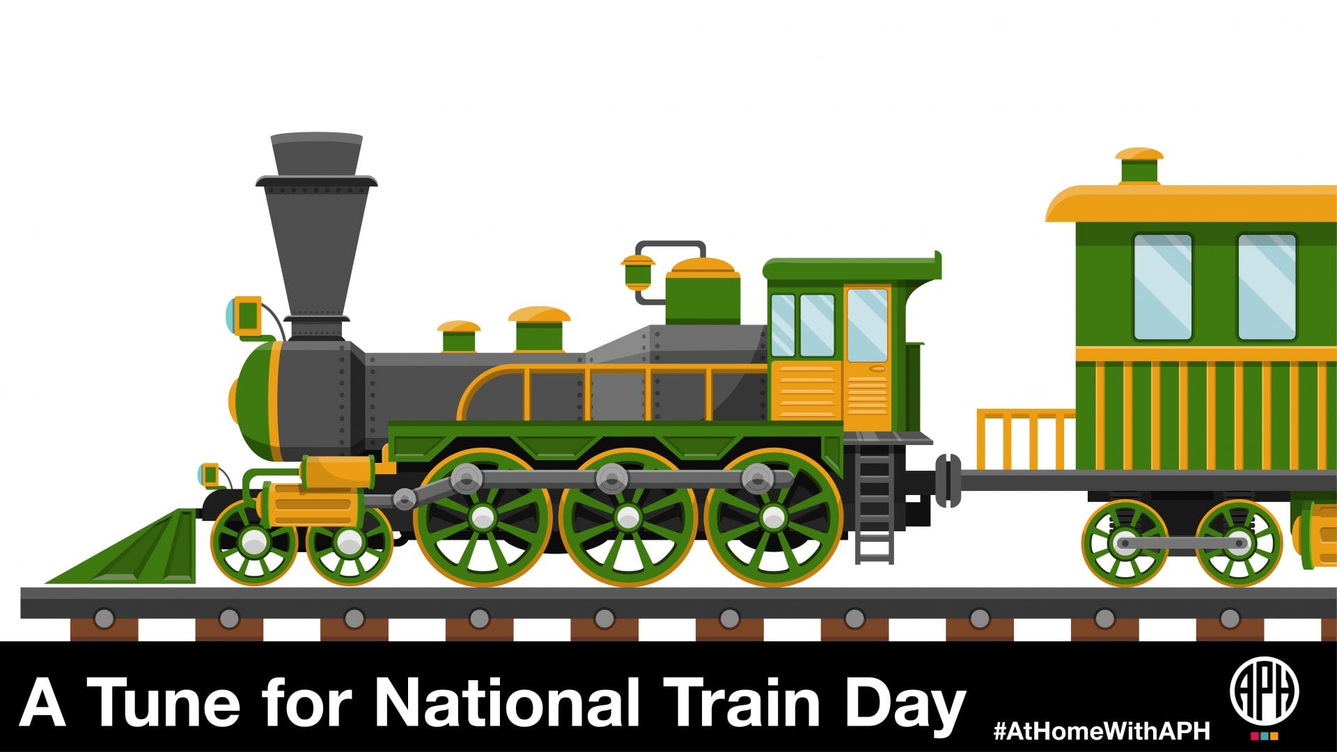 a illustration of train, text reads "A Tune for National Train Day #AtHomeWithAPH"