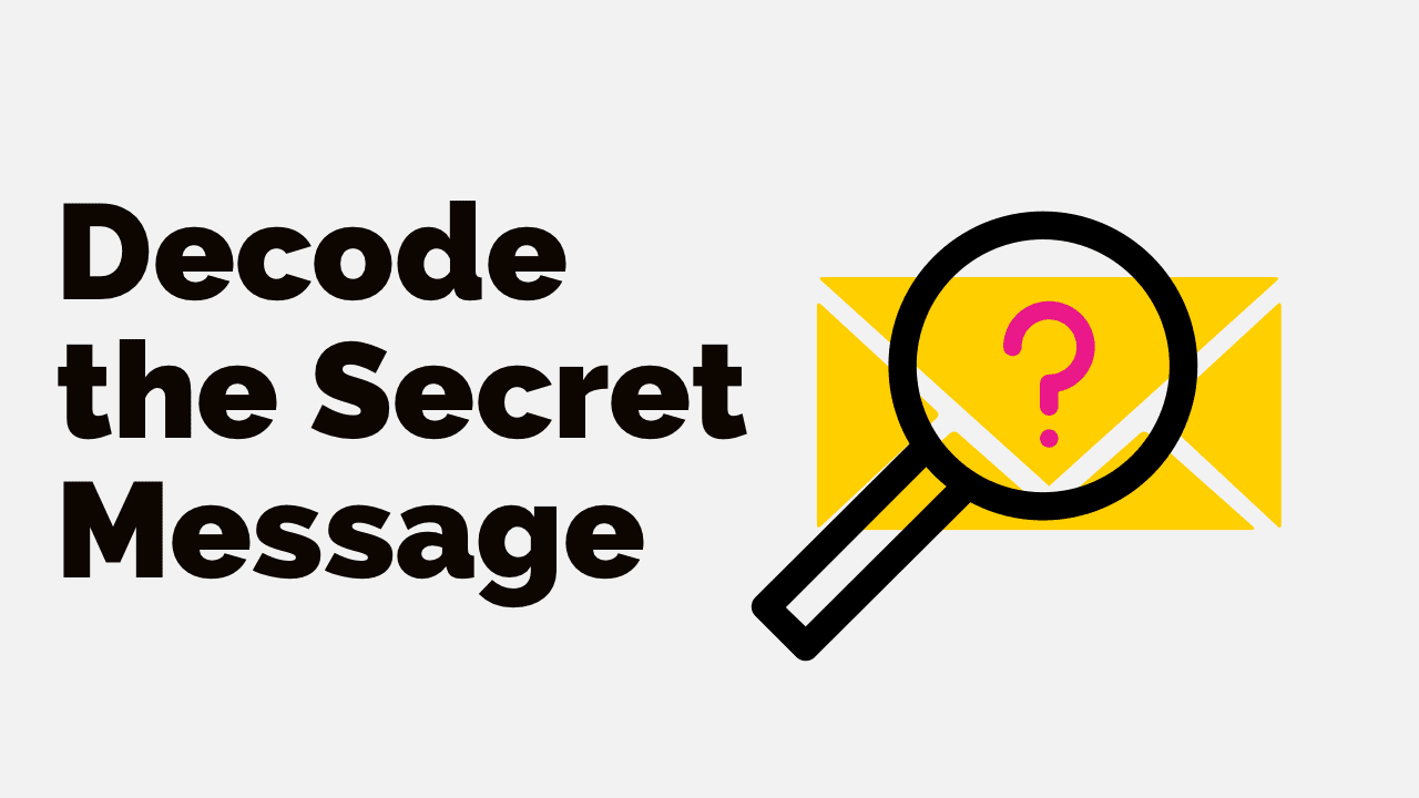 text "Decode the secret message" graphic of a magnifying glass over a yellow envelope with a pin question mark on it