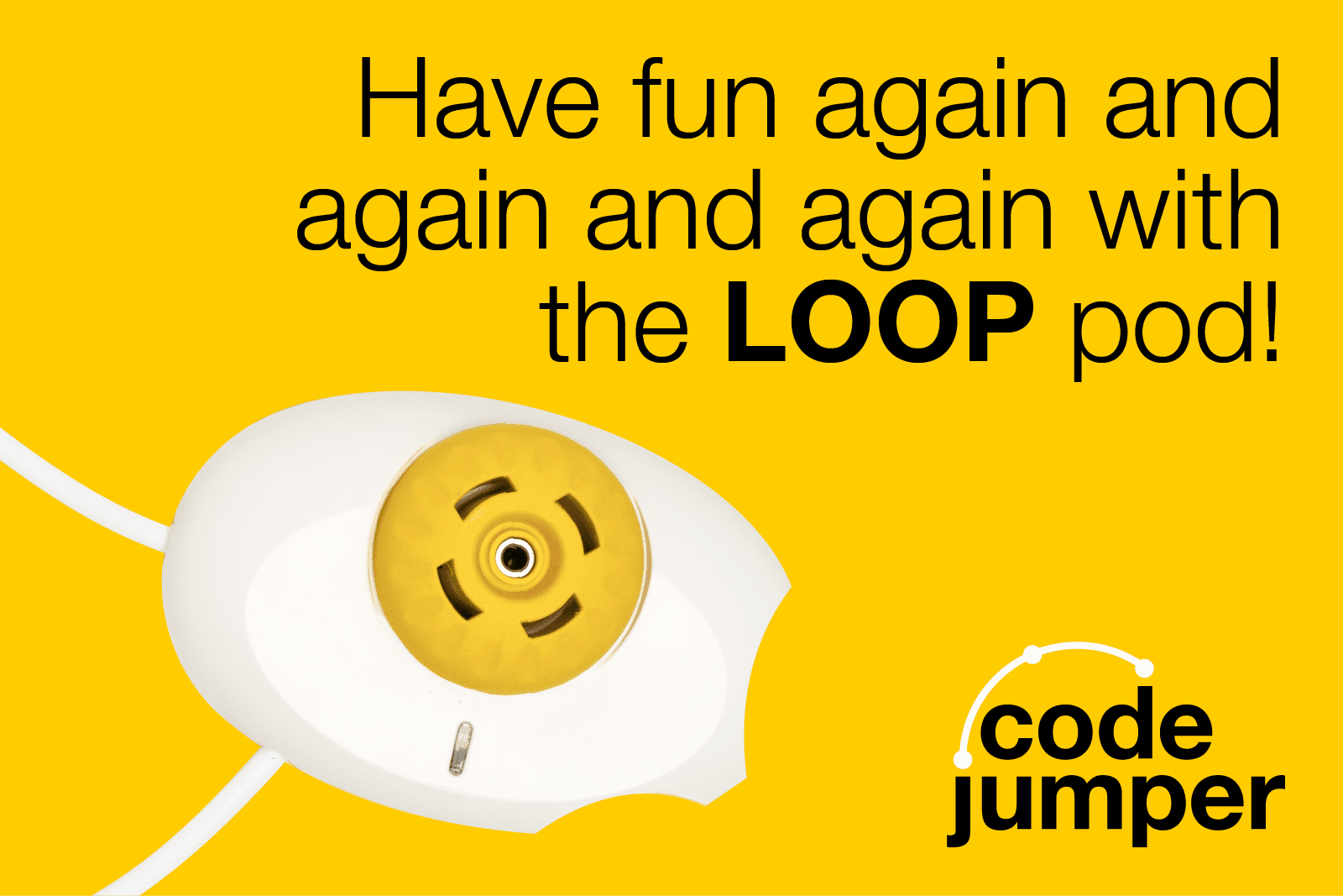 a white code jumper pod with one yellow dial on a yellow background. Text reads "Have fun again and again and again with the LOOP pod!" Code Jumper logo