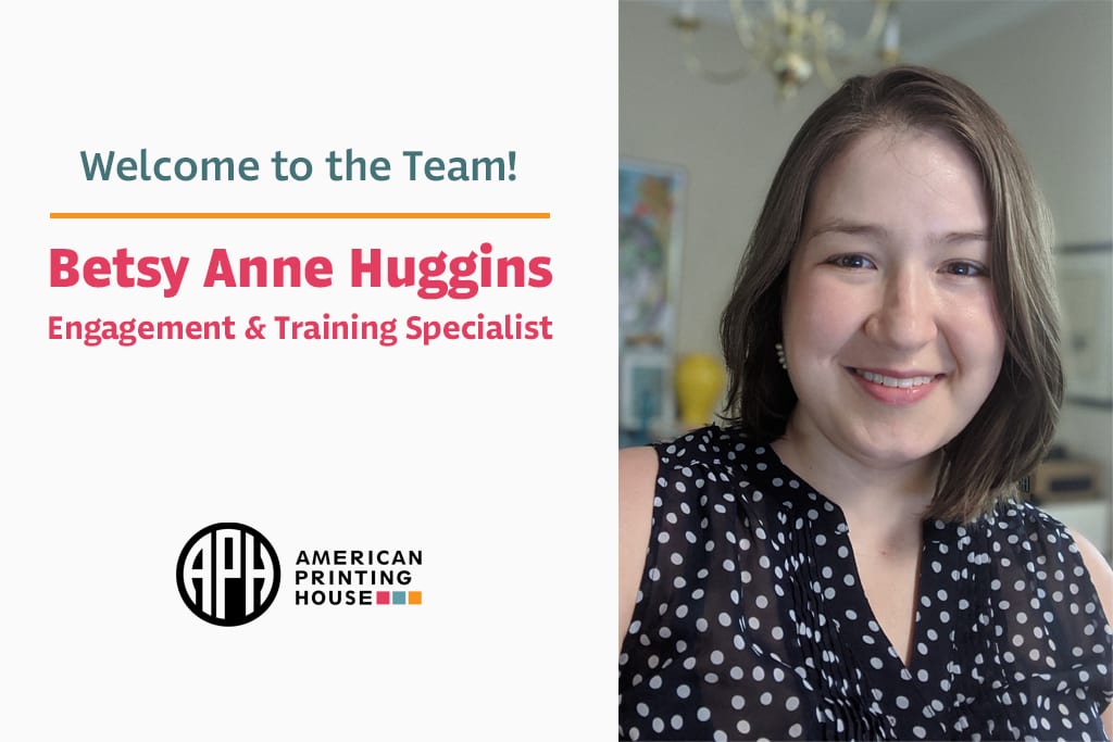 "Welcome to the Team! Betsy Anne Huggins. Engagement & Training Specialist." APH logo. Photo of Betsy smiling