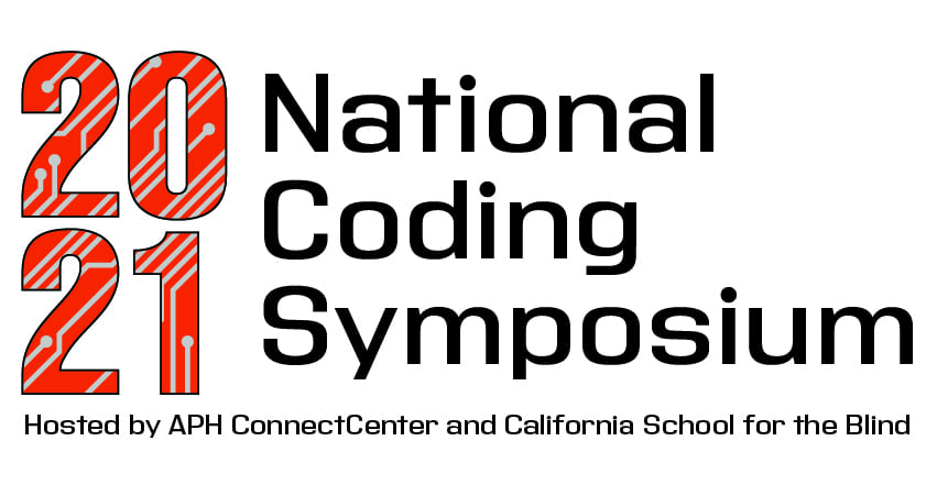 event logo, text reads "2021 National Coding Symposium, Hosted by APH ConnectCenter and California School for the Blind