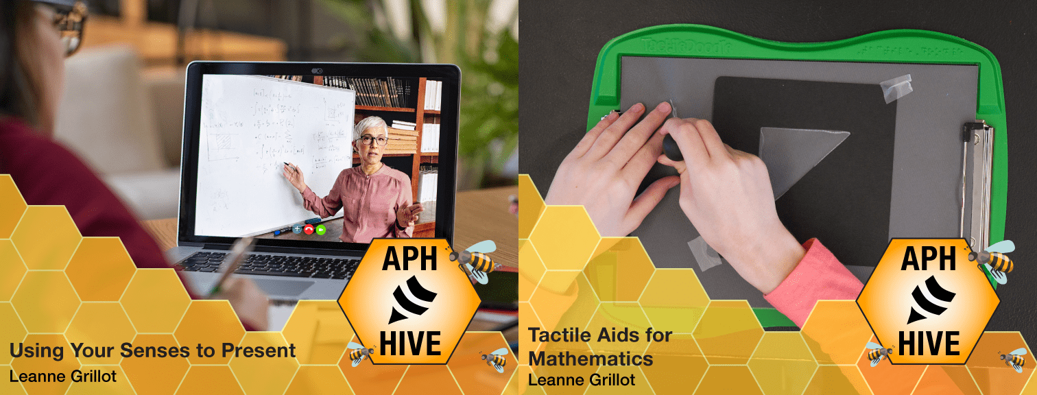 Two Hive course graphics. The first is the view overlooking someone's shoulder of a webinar on a laptop and reads "Using Your Senses to Present, Leanne Grillot." The second shows hands on a TactileDoodle board and reads "Tactile Aids for Mathematics, Leanne Grillot."
