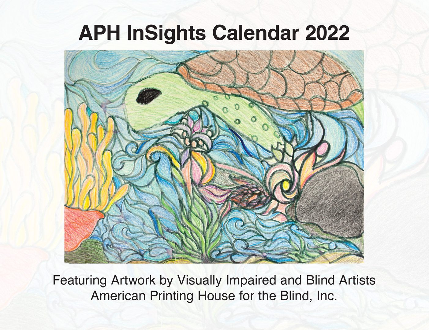 cover of APH InSights Art Calendar for 2022 featuring an illustration of a turtle swimming undwater